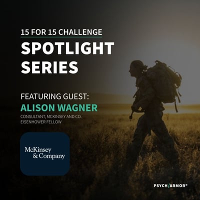 15 for 15 Spotlight - Curiosity, Culture, and the Veteran Experience A Conversation with PsychArmor Board Member Alison Wagner, U.S. Navy Veteran and Corporate Consultant