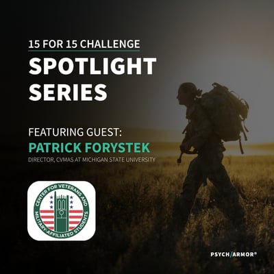 15 for 15 Spotlight - Building Veteran Ready Campuses: A Conversation with Patrick Forystek, Director, CVMAS at Michigan State University