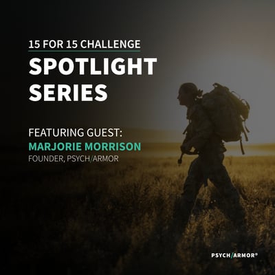 15 for 15 Spotlight - The Origin of a Movement: A Conversation with PsychArmor Founder Marjorie Morrison